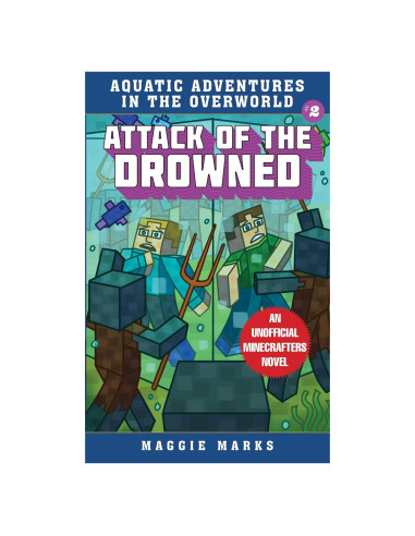 Attack of the Drowned: An Unofficial Minecrafters Novel (Aquatic Adventures in the Overworld)