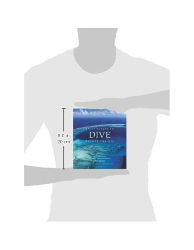 Fifty Places to Dive Before You Die: Diving Experts Share the World's Greatest Destinations