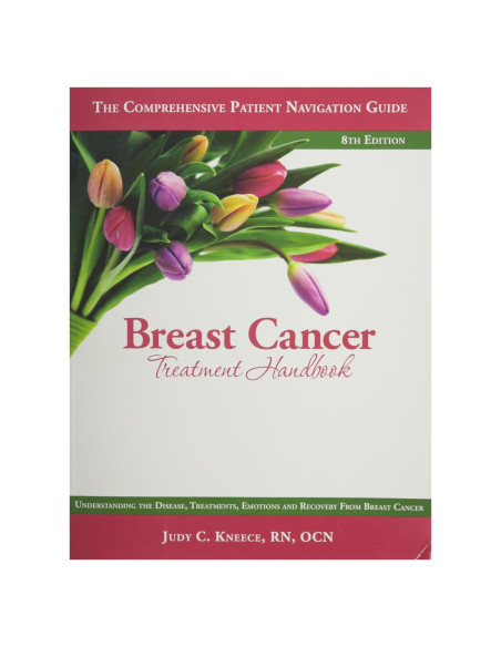 Breast Cancer Treatment Handbook: Understanding the Disease, Treatments, Emotions, and Recovery From Breast Cancer Breast Cancer Treatment Handbook: Understanding the Disease, Treatments, Emotions, and Recovery From Breast Cancer
