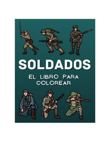 Soldados: El libro para colorear: Libro de actividades para colorear para niños de 2 a 10 años (Spanish Edition)