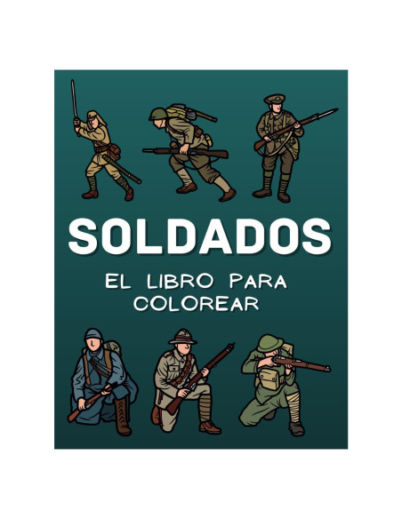 Soldados: El libro para colorear: Libro de actividades para colorear para niños de 2 a 10 años (Spanish Edition) Soldados: El libro para colorear: Libro de actividades para colorear para niños de 2 a 10 años (Spanish Edition)