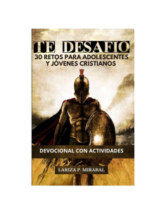TE DESAFÍO 30 RETOS PARA ADOLESCENTES Y JÓVENES CRISTIANOS: DEVOCIONAL CON ACTIVIDADES (Spanish Edition)