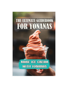 The Ultimate Guidebook For Yonanas: Make Ice Cream With Yonanas