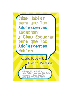 Como Hablar para que los Adolescentes Escuchen y Como Escuchar para que los Adol (Spanish Edition)